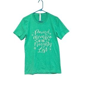 Bella Canvas size small green  Tee with 'Proud Member of the Naughty List' NWOT